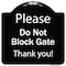 Signmission Designer Series-Please Do Not Block Gate Black & White Heavy-Gauge Aluminum, 18" x 18", BW-1818-9792 A-DES-BW-1818-9792 - alternate 1